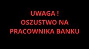 Oszuści podają się za pracowników banku