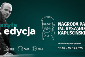 Konkurs im. Ryszarda Kapuścińskiego – zgłoś swój reportaż i daj głos tym, którzy go nie mają