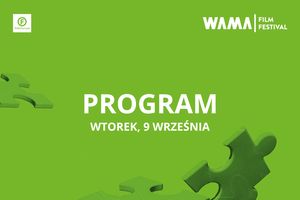 WAMA Film Festival - dziś zaczynamy! Program na wtorek (9/09)
