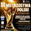 Przed nami III Mistrzostwa Polski w Futsalu 40+