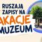 Ruszają zapisy na „Wakacje z Muzeum”